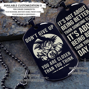 DRD061 - Don't Give Up - It's About Being Better Than You Were The Day Before - Goku - Vegeta - Dragon Ball Dog Tag - Silver Double-Black Engrave Dog Tag