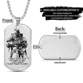 Knight Templar Dog Tag - I'm Not Going To Lose - Crusades - Chivalry - Religious Zeal - Templar Wealth - Mysterious Legacy - Knight Templar Necklace - Engrave Dog Tag