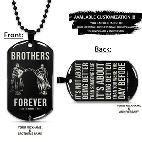 Knight Templar Dog Tag - Brothers Forever - It's About Being Better Than You Were The Day Before - Crusades - Chivalry - Religious Zeal - Templar Wealth - Mysterious Legacy - Knight Templar Necklace - Engrave Dog Tag