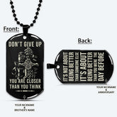 KTD036 - Don't Give Up - It's About Being Better Than You Were The Day Before - Knights Templar - Black Double-Sided Dog Tag
