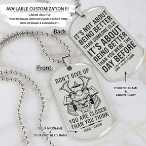 SAD066 - Don't Give Up - It's About Being Better Than You Were The Day Before - Samurai - Bushido - Katana - Ronin - Miyamoto Musashi - Silver Double-Sided Dog Tag