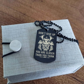 SAD067 - Don't Give Up - It's About Being Better Than You Were The Day Before - Samurai - Bushido - Katana - Ronin - Miyamoto Musashi - Black Double-Sided Dog Tag