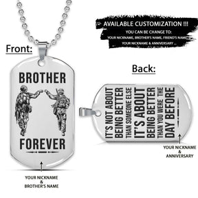 Soldier Dog Tag - Brother Forever - It's About Being Better Than You Were The Day Before - Army - Navy - Marines - Air Force - Soldier Necklace - Engrave Dog Tag