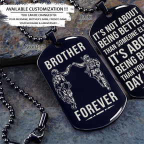 Soldier Dog Tag - Brother Forever - It's About Being Better Than You Were The Day Before - Army - Navy - Marines - Air Force - Soldier Necklace - Engrave Dog Tag