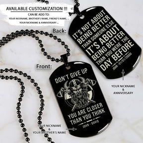 VKD029 - Don't Give Up - It's About Being Better Than You Were The Day Before - Odin - Vikings - Double Sided Engrave Black Dog Tag