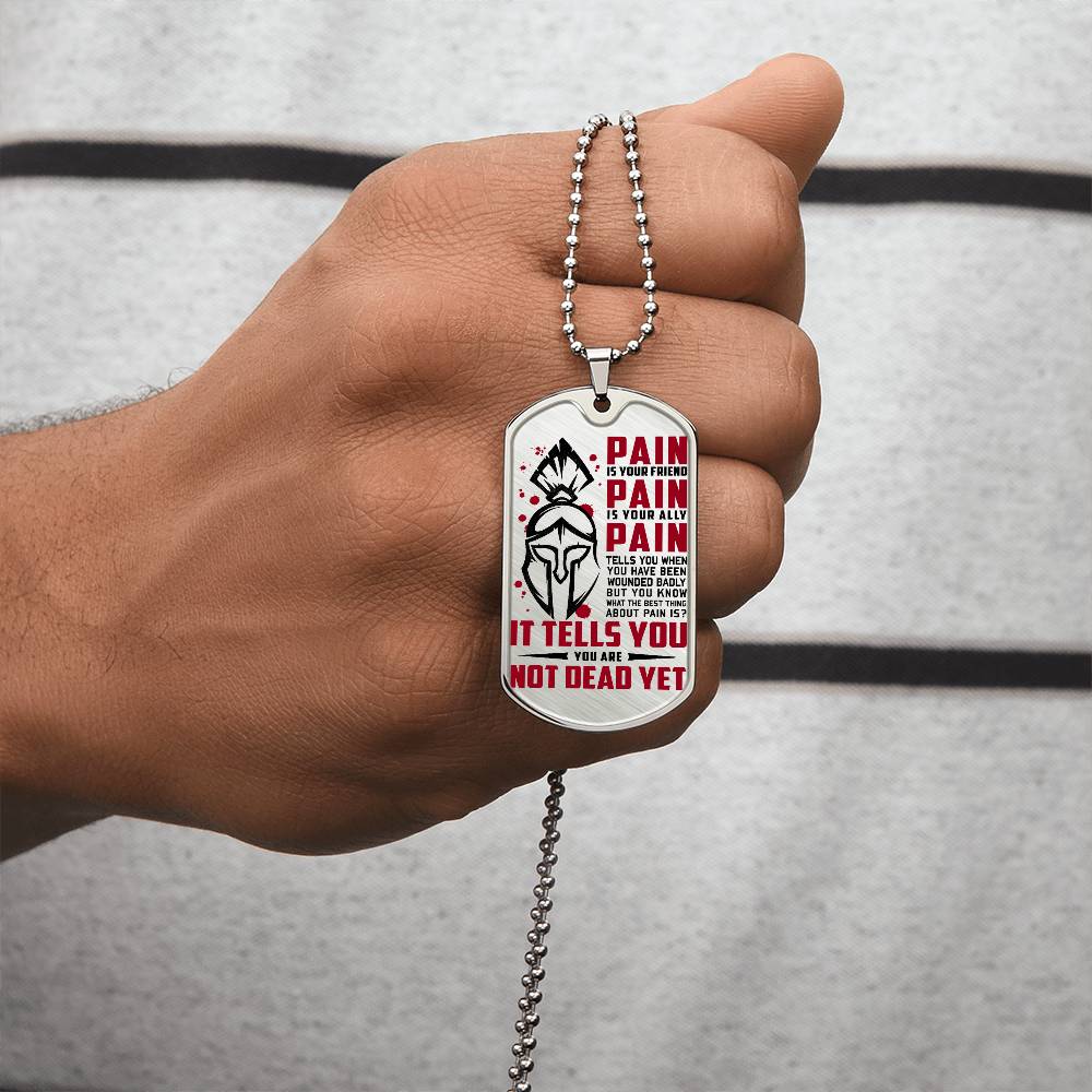 Warrior - PAIN - You Are Not Dead Yet - Sparta - Spartan - Warrior Dog Tag - Military Ball Chain - Luxury Dog Tag
