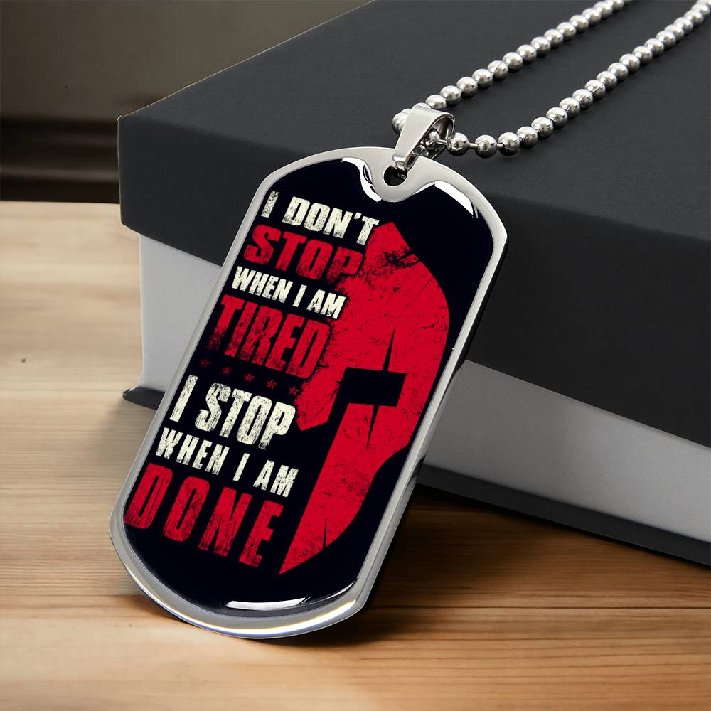 Warrior - I Don't Stop When I Am Tired - I Stop When I Am Done - Sparta - Spartan - Black Dog Tag - Warrior Dog Tag - Military Ball Chain - Luxury Dog Tag