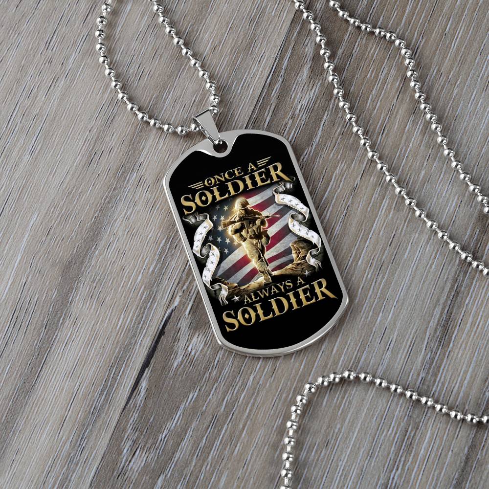 Soldier - Once A Soldier - Always A Soldier - Army - Marine - Black Dog Tag - Soldier Dog Tag - Military Ball Chain - Luxury Dog Tag