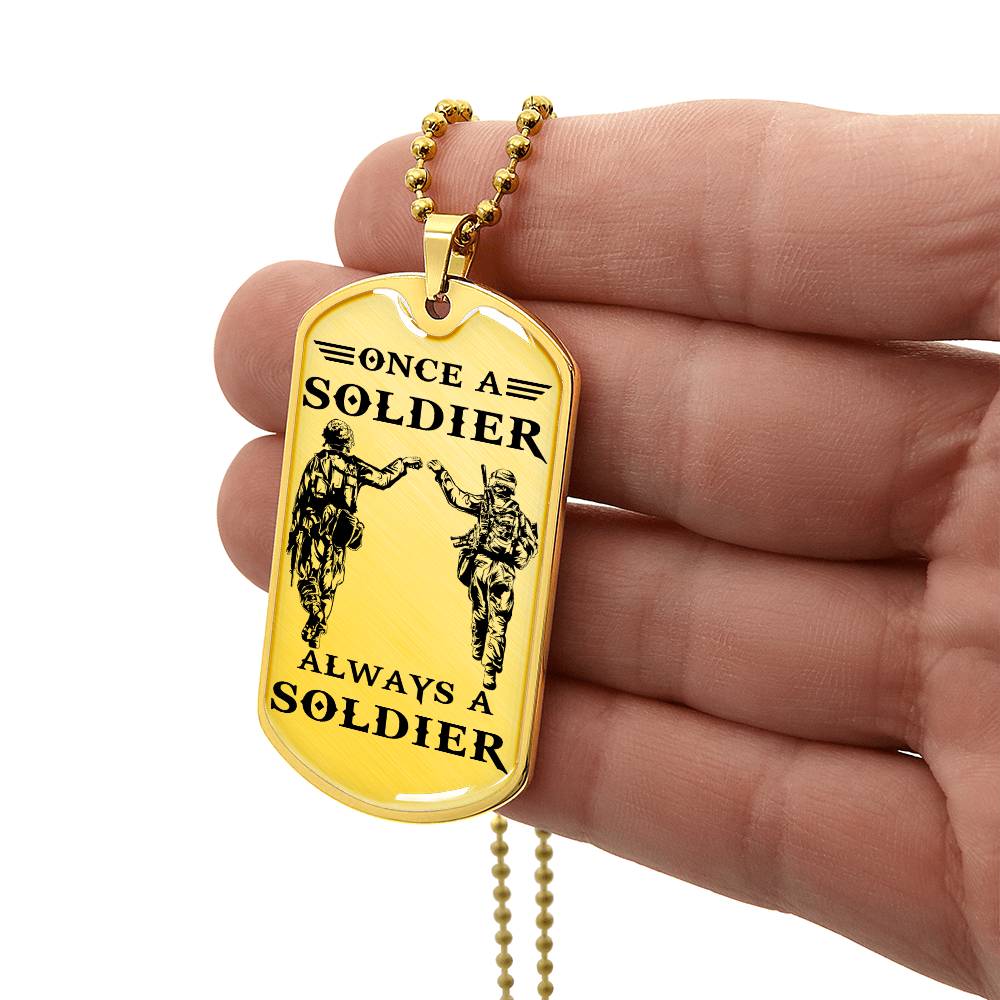 Soldier - Once A Soldier - Always A Soldier - Army - Marine - Soldier Dog Tag - Military Ball Chain - Luxury Dog Tag