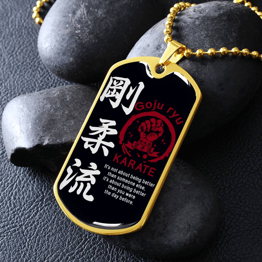 Karate - It's About Being Better Than You Were The Day Before - Goju Ryu Karate - Black Dog Tag - Karate Dog Tag - Military Ball Chain - Luxury Dog Tag