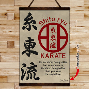 KA028 - It's About Being Better Than You Were The Day Before - Shito Ryu Karate  - Vertical Poster - Vertical Canvas - Karate Poster